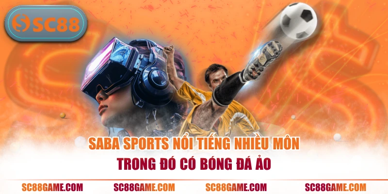 SABA Sports nổi tiếng nhiều môn trong đó có bóng đá ảo